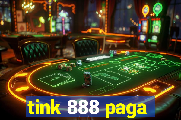 tink 888 paga